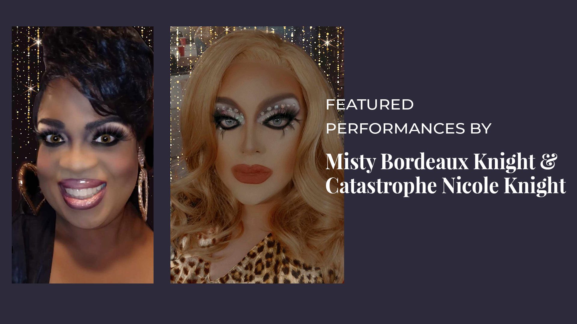 featured performances by Misty Bordeaux Knight & Catastrophe Nicole Knight